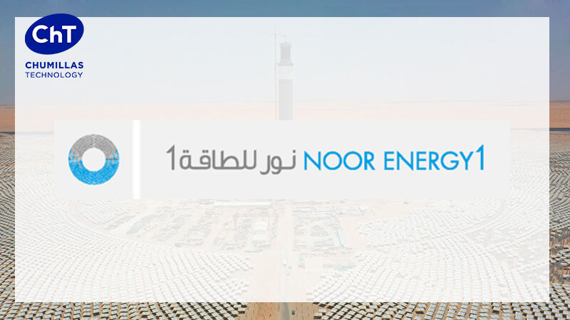 CHUMILLAS TECHNOLOGY participa en el proyecto Noor Energy 1 , la construcción de la planta termosolar más grande del mundo