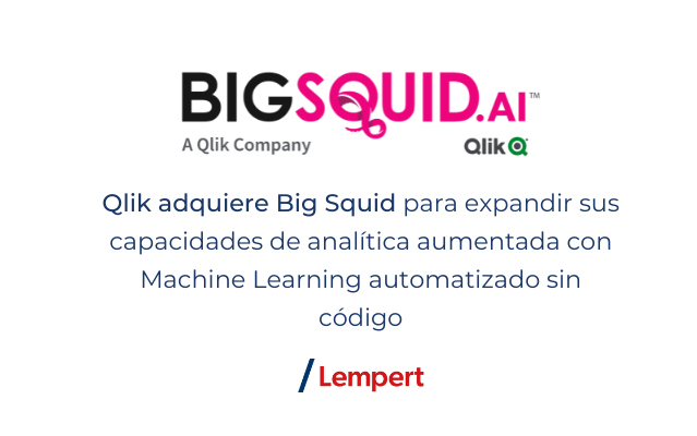 Qlik adquiere Big Squid para expandir sus capacidades de analítica aumentada con Machine Learning automatizado sin código