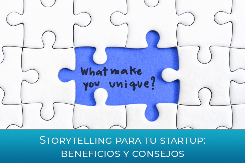 Storytelling para tu startup: beneficios y consejos
