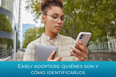 Early adopters: quiénes son y cómo identificarlos