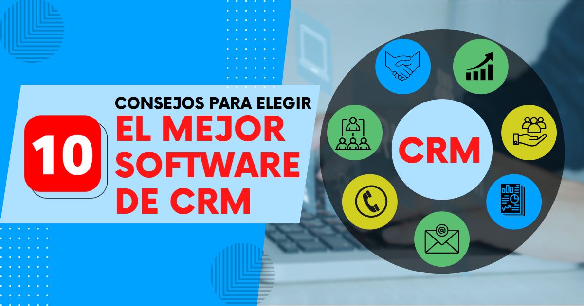 10 consejos para elegir el mejor software de CRM para su negocio