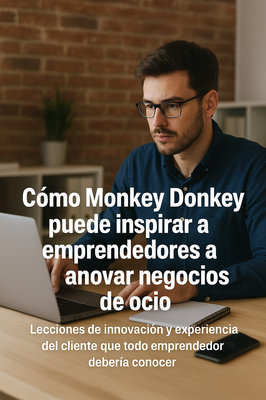 Cómo Monkey Donkey puede inspirar a emprendedores a innovar en negocios de ocio