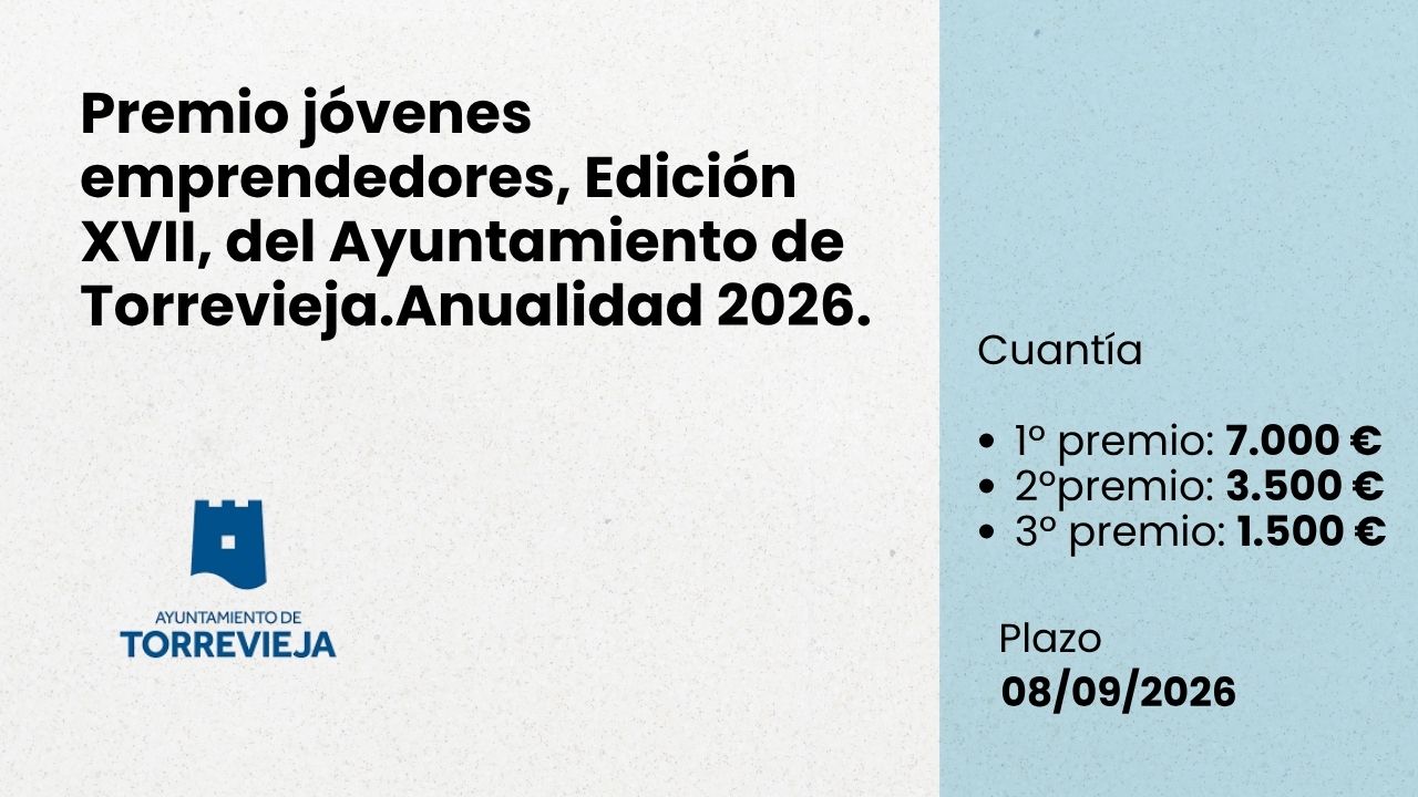 Concurso premio j�venes emprendedores, Edici�n XVII, del Ayuntamiento de Torrevieja. Anualidad 2026